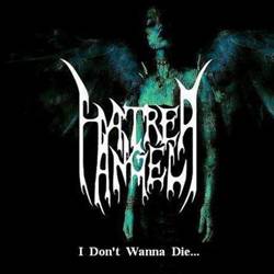 Hatred Angel : I Don't Wanna Die...